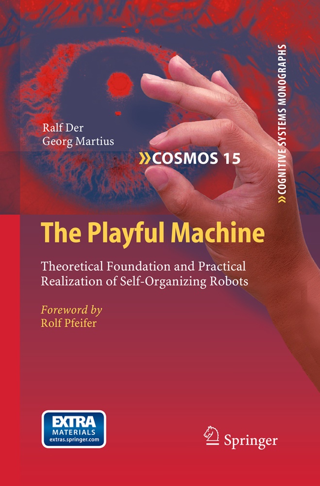 Ral Der, Ralf Der, Georg Martius - The Playful Machine Theoretical Foundation and Practical Realization of Self-Organizing Robots