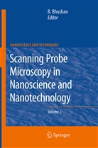 Bhara Bhushan, Bharat Bhushan - Scanning Probe Microscopy in Nanoscience and Nanotechnology 2