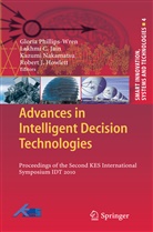 Robert J. Howlett, Lakhmi C. Jain, Kazumi Nakamatsu, Glori Phillips-Wren, Gloria Phillips-Wren - Advances in Intelligent Decision Technologies