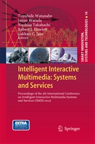 Robert J Howlett, Robert J. Howlett, Lakhmi C Jain, Lakhmi C. Jain, Naohisa Takahashi, Naohisa Takahashi et al... - Intelligent Interactive Multimedia: Systems and Services