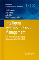 Arta Dilo, Arta Dilo et al, Ro Peters, Rob Peters, Hans Scholten, Sisi Zlatanova - Intelligent Systems for Crisis Management