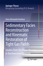Anna Alexandra Vackiner - Sedimentary Facies Reconstruction and Kinematic Restoration of Tight Gas Fields