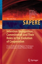 The Anh Han - Intention Recognition, Commitment and Their Roles in the Evolution of Cooperation