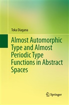 Toka Diagana - Almost Automorphic Type and Almost Periodic Type Functions in Abstract Spaces