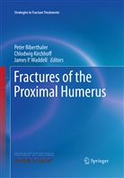 Peter Biberthaler, Chlodwi Kirchhoff, Chlodwig Kirchhoff, James P Waddell, James P. Waddell - Fractures of the Proximal Humerus