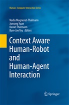 Nadia Magnenat-Thalmann, Daniel Thalmann, Daniel Thalmann et al, Bum-Jae You, Junson Yuan, Junsong Yuan - Context Aware Human-Robot and Human-Agent Interaction