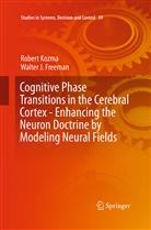 Walter J Freeman, Walter J. Freeman, Rober Kozma, Robert Kozma - Cognitive Phase Transitions in the Cerebral Cortex - Enhancing the Neuron Doctrine by Modeling Neural Fields