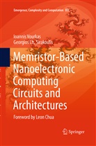 Georgios Ch Sirakoulis, Georgios Ch. Sirakoulis, Ioanni Vourkas, Ioannis Vourkas - Memristor-Based Nanoelectronic Computing Circuits and Architectures