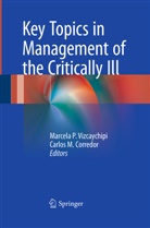 Carlos M. Corredor, M Corredor, M Corredor, Marcel P Vizcaychipi, Marcela P Vizcaychipi, Marcela P. Vizcaychipi - Key Topics in Management of the Critically Ill