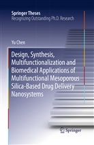 Yu Chen - Design, Synthesis, Multifunctionalization and Biomedical Applications of Multifunctional Mesoporous Silica-Based Drug Delivery Nanosystems