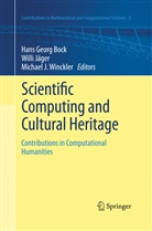Hans Georg Bock, Michael J Winckler, Will Jäger, Willi Jäger, Michael J. Winckler - Scientific Computing and Cultural Heritage