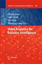 Shaogang Gong, Fati Porikli, Fatih Porikli, Caifeng Shan, Tao Xiang, Tao Xiang et al - Video Analytics for Business Intelligence