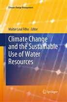 Walte Leal Filho, Walter Leal Filho - Climate Change and the Sustainable Use of Water Resources