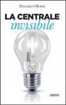 Maurizio Olivieri - La centrale invisibile