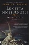 Danielle Trussoni - Le città degli angeli. Angelopolis
