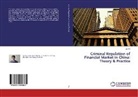 Jie Xie - Criminal Regulation of Financial Market in China: Theory & Practice