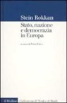 Stein Rokkan, P. Flora - Stato, nazione e democrazia in Europa