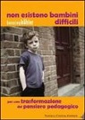 Henning Köhler - Non esistono bambini difficili. Per una trasformazione del pensiero pedagogico