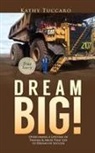 Kathy Tuccaro - Dream Big!