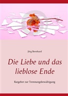 Jörg Bernhard - Die Liebe und das lieblose Ende