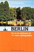 Klaus Siebenhaar - Berlin, wo es am schönsten ist, 101 neue Lieblingsplätze