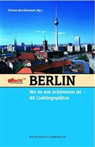 Florian Barckhausen - Berlin, wo es am schönsten ist, 88 Lieblingsplätze