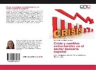 Irene Martín de Vidales Carrasco - Crisis y cambios estructurales en el sector bancario español