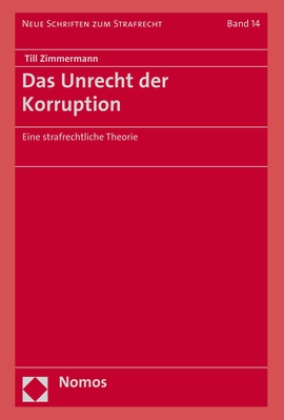 Till Zimmermann - Das Unrecht der Korruption - Eine strafrechtliche Theorie