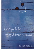 Birgit Discher - Les petits mystères-yeux