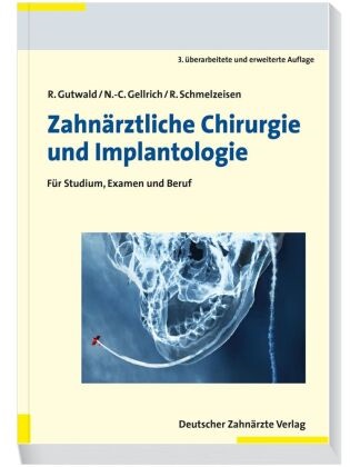 N. -C. Gellrich, N.-C. Gellrich, Nils-Claud Gellrich, Nils-Claudius Gellrich, Ralf Gutwald, Ralf (Prof. Dr. Dr. Gutwald... - Zahnärztliche Chirurgie und Implantologie - Für Studium, Examen und Beruf
