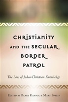 Barry Kanpol, Mary Poplin - Christianity and the Secular Border Patrol