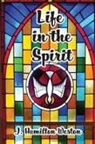 J Hamilton Weston - Life in the Spirit
