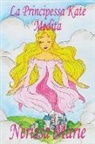 Nerissa Marie - La Principessa Kate Medita (Libro per Bambini sulla Meditazione di Consapevolezza, fiabe per bambini, storie per bambini, favole per bambini, libri bambini, libri Illustrati, fiabe, libri per bambini)