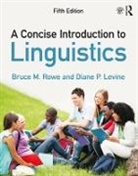 Diane P. Levine, Diane P. (Pierce College Levine, Levine Diane P., Bruce M. Rowe, Bruce M. (Pierce College Rowe, Bruce M. Levine Rowe... - Concise Introduction to Linguistics