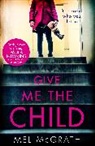 Mel McGrath, Melanie McGrath - Give me the Child