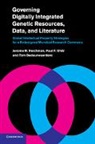Tom Dedeurwaerdere, Dedeurwaerdere Tom, Jerome H. Reichman, Jerome H. Dedeurwaerdere Reichman, Reichman Jerome H., Paul F. Uhlir - Governing Digitally Integrated Genetic Resources, Data, and Literature