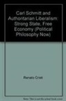 RENATO CHRISTI, Renato Cristi - Carl Schmitt and Authoritarian Liberalism