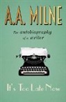 A. A. Milne - It's Too Late Now