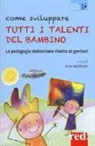 F. Fantuzzi, A. Mathisen - Come sviluppare tutti i talenti del bambino. La pedagogia steineriana rivolta ai genitori