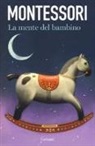 Maria Montessori - La mente del bambino. Mente assorbente