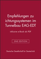 Deutsche Gesellschaft für Geotechnik e.V., Deutsche Gesellschaft für Geotechnik e.V., Deutsche Gesellschaft für Geotechnik e V - Empfehlungen zu Dichtungssystemen im Tunnelbau EAG-EDT