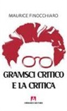 Maurice Finocchiaro - Gramsci critico e la critica