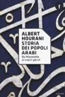 Albert Hourani, V. Brugnatelli, M. Ruthven - Storia dei popoli arabi. Da Maometto ai nostri giorni