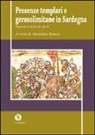 Nicola Borghero, Nicola Dessì, Paolo Giovanni Margaritella, M. Rassu, Massimo Rassu - Presenze templari e gerosolimitane in Sardegna. Ricerche A.R.S.O.M. 2015