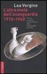 Lea Vergine - L'altra metà dell'avanguardia 1910-1940. Pittrici e scultrici nei movimenti delle avanguardie storiche