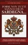 Gianmichele Lisai - Forse non tutti sanno che in Sardegna... Curiosità, storie inedite, misteri, aneddoti e luoghi sconosciuti di un'isola ancestrsle