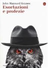 John M. Keynes, John Maynard Keynes - Esortazioni e profezie