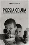 Davide Cerullo - Poesia cruda. Gli irrecuperabili non esistono