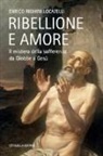 Enrico Righini Locatelli - Ribellione e amore. Il mistero della sofferenza da Giobbe a Gesù