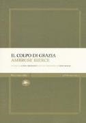Ambrose Bierce, L. Crescenzi - Il colpo di grazia